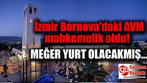 İzmir Bornova'daki AVM mahkemelik oldu