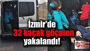 İzmir'de 32 kaçak göçmen yakalandı