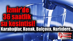 İzmir'de 36 saatlik su kesintisi