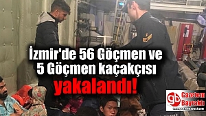 İzmir'de 56 Göçmen ve 5 Göçmen kaçakçısı yakalandı
