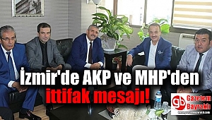 İzmir'de AKP ve MHP'den ittifak mesajı