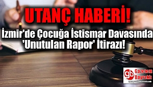 İzmir'de Çocuğa İstismar Davasında 'Unutulan Rapor' İtirazı