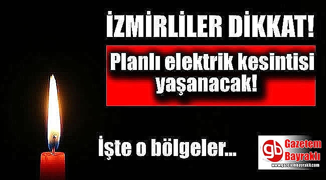 İzmir'de elektrik kesintisi : 13-14 Ekim 2018