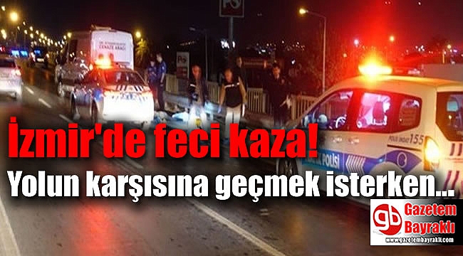 İzmir'de feci kaza