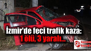 İzmir'de feci trafik kaza: 1 ölü, 3 yaralı