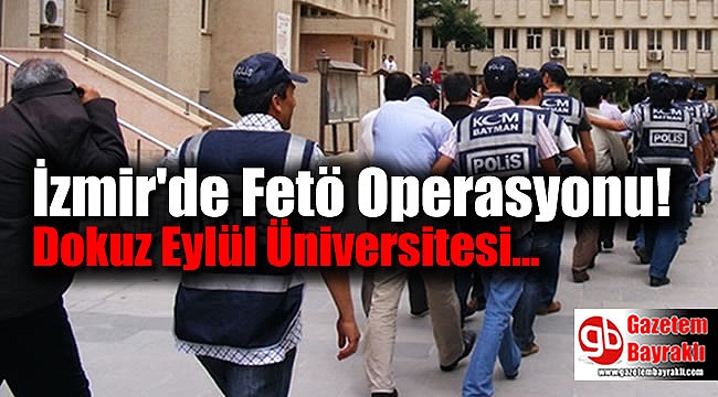 İzmir'de Fetö Operasyonu