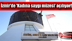 İzmir'de 'Kadına saygı müzesi' açılıyor