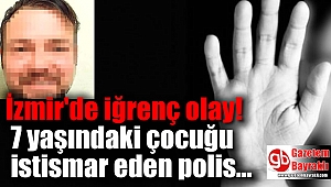 İzmir'de Kız Çocuğuna Cinsel İstismarda Bulunan Polise, 24 Yıl Hapis