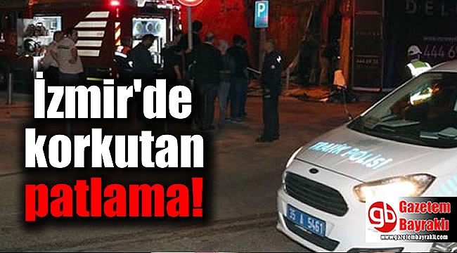 İzmir'de korkutan patlama