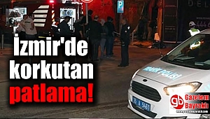 İzmir'de korkutan patlama