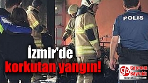 İzmir'de korkutan yangın