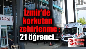 İzmir'de korkutan zehirlenme : 21 öğrenci