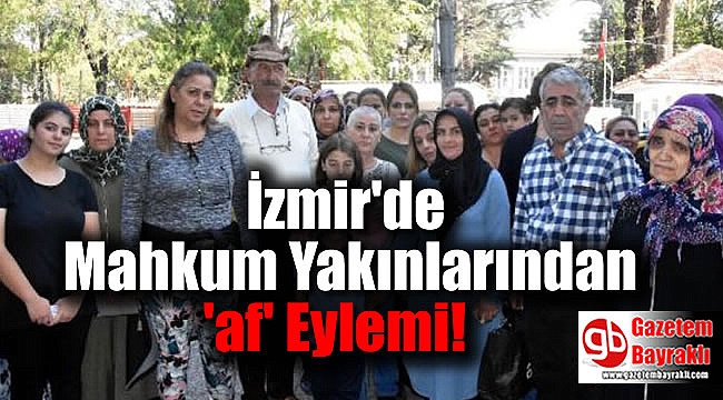 İzmir'de Mahkum Yakınlarından 'af' Eylemi