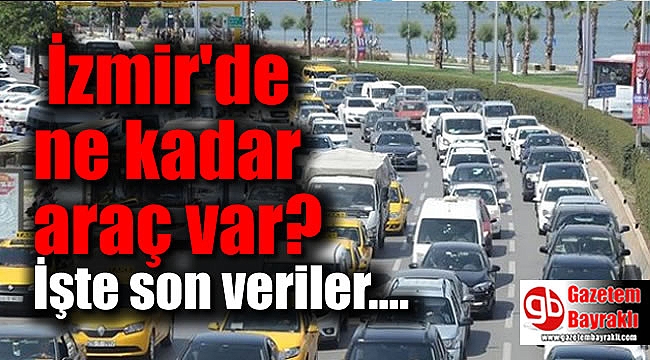 İzmir'de ne kadar araç var
