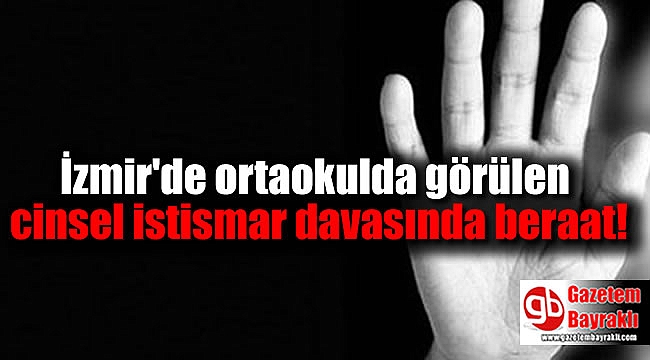 İzmir'de ortaokulda görülen cinsel istismar davasında beraat