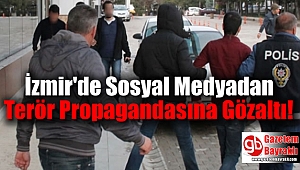 İzmir'de Sosyal Medyadan Terör Propagandasına Gözaltı