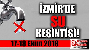 İzmir'de su kesintisi(17-18 Ekim 2018)