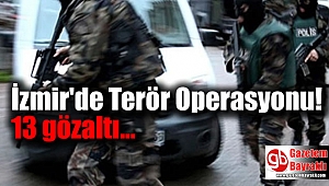 İzmir'de Terör Operasyonu: 13 gözaltı