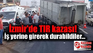 İzmir'de TIR kazası