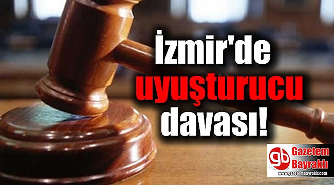İzmir'de uyuşturucu davası