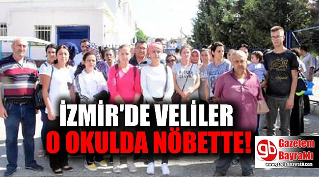 İzmir'de veliler o okulda nöbette