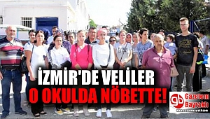İzmir'de veliler o okulda nöbette