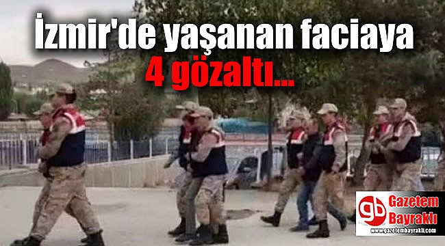 İzmir'de yaşanan faciada 4 kişi gözaltında