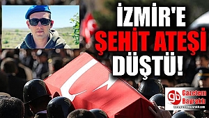 İzmir'e şehit ateşi düştü