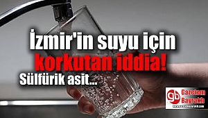 İzmir'in suyu için korkutan iddia