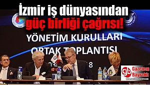 İzmir iş dünyasından güç birliği çağrısı