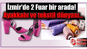 İzmir Shoexpo ile Tekstil Fuarı start verdi