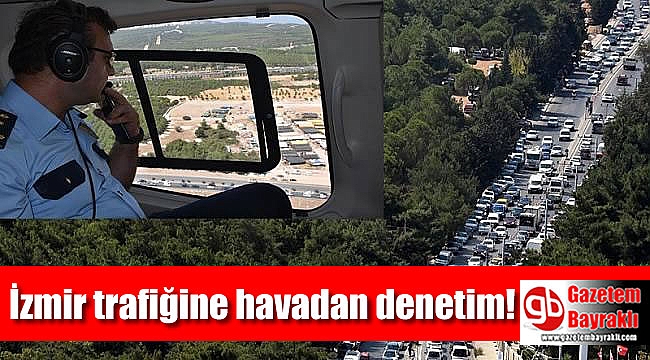 İzmir trafiğine havadan denetim