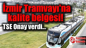 İzmir Tramvayı'na kalite belgesi verildi