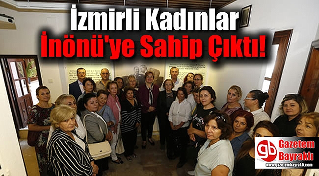 İzmirli Kadınlar İnönü'ye Sahip Çıktı