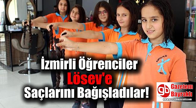 İzmirli Öğrenciler Lösev'e Saçlarını Bağışladılar