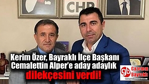 Kerim Özer, Bayraklı İlçe Başkanı Cemalettin Alper’e aday adaylık dilekçesini verdi