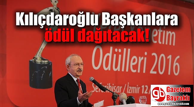 Kılıçdaroğlu başkanlara ödül dağıtacak