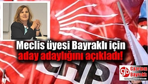 Meclis üyesi Bayraklı için aday adaylığını açıkladı