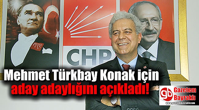 Mehmet Türkbay Konak için aday adaylığını açıkladı