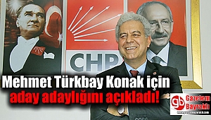 Mehmet Türkbay Konak için aday adaylığını açıkladı