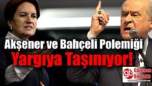Meral Akşener ile MHP Lideri Bahçeli Arasındaki Polemik Yargıya Taşınıyor