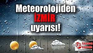Meteorolojiden İzmir ve Ege Bölgesi için hava durumu uyarısı