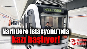 Narlıdere İstasyonu'nda kazı başlıyor