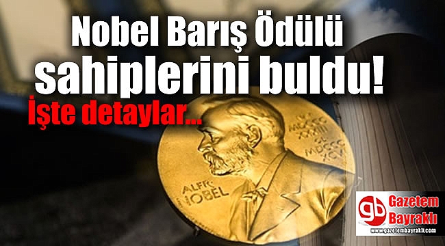 Nobel Barış Ödülü sahiplerini buldu