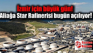 Star Rafinerisi bugün açılıyor