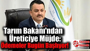 Tarım Bakanı'ndan Üreticiye Müjde: Ödemeler Bugün Başlıyor
