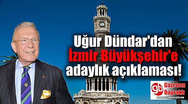 Uğur Dündar'dan İzmir Büyükşehir'e adaylık açıklaması