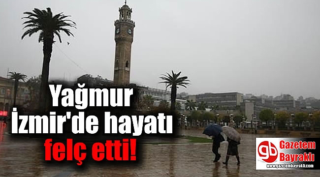 Yağmur İzmir'de hayatı felç etti