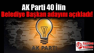 AK Parti 40 İlin Belediye Başkan adayını açıkladı