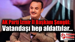 AK Parti İzmir İl Başkanı Şengül'den 'Hizmet' çıkışı